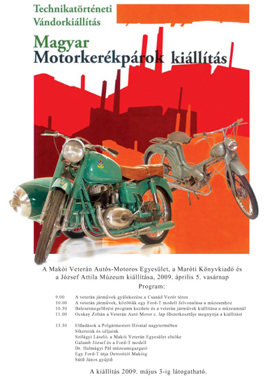 Technikatörténeti Vándorkiállítás - Magyar Motorkerékpárok kiállítás Makó 2009. április 5. - 2009. május 3.