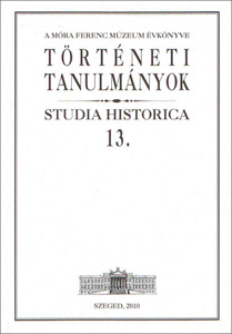 Történeti tanulmányok - Studia Historica 13. - A Móra Ferenc Múzeum Évkönyve