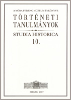 A Móra Ferenc Múzeum Évkönyve: Történeti Tanulmányok - Studia Historica - 10.