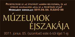 Múzeumok Éjszakája 2011. június 25. este 6-tól éjjel 1-ig. - Szeged - Pecsételtesse le útlevelét minden helyszínen és NYERJEN!
